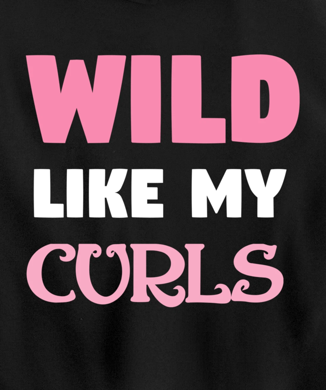 Wild Like My Curls Cute Natural Curly Haired Funny Pullover Hoodie
