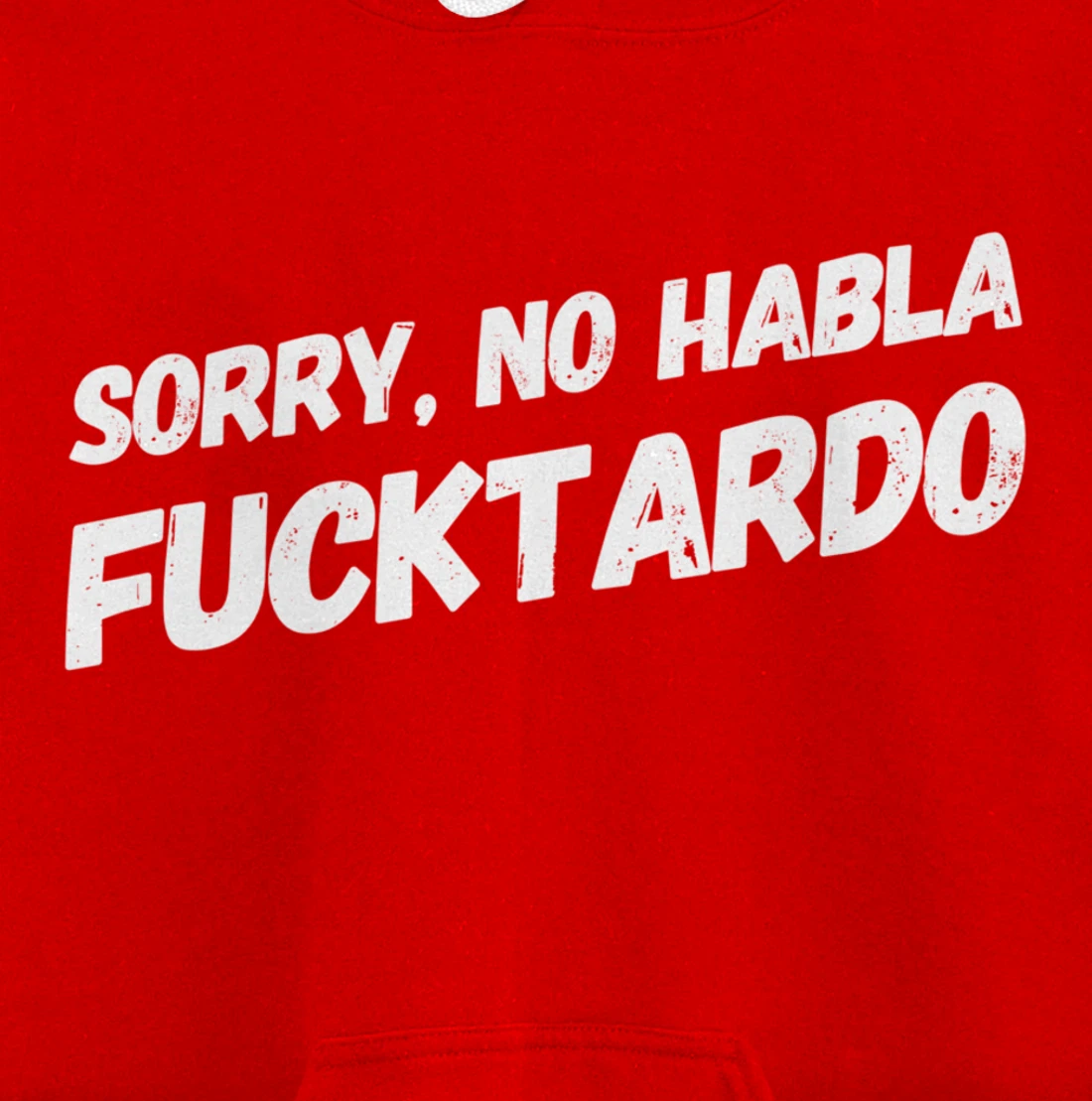 Sorry No Hablo Fucktardo Pullover Hoodie