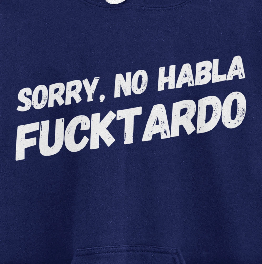 Sorry No Hablo Fucktardo Pullover Hoodie