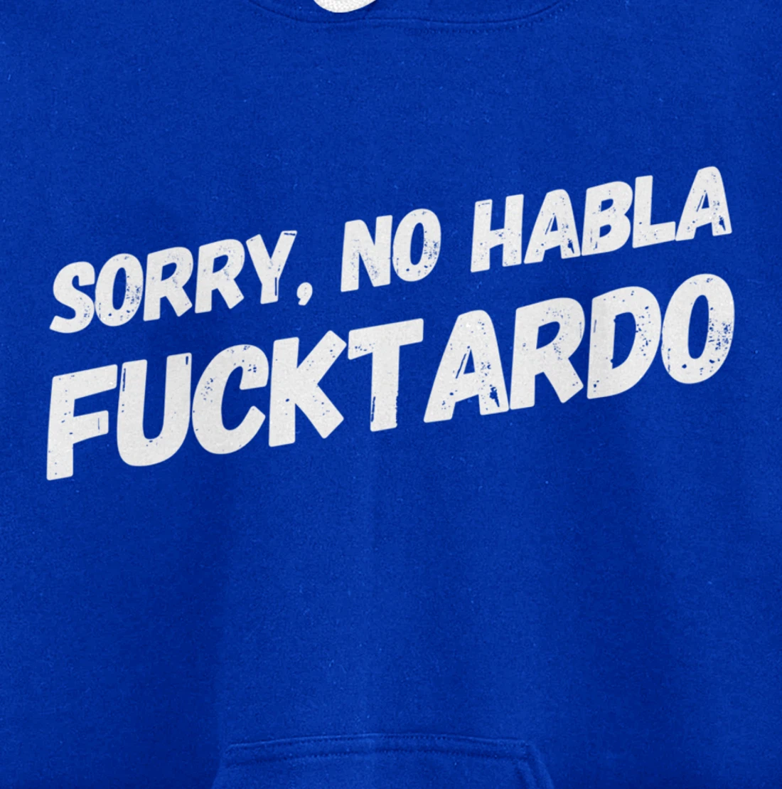 Sorry No Hablo Fucktardo Pullover Hoodie