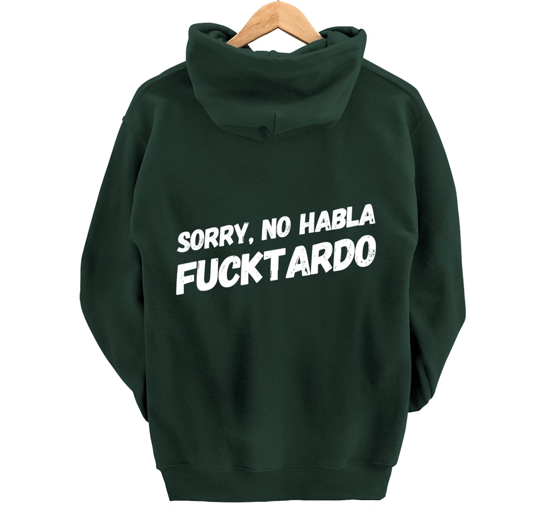 Sorry No Hablo Fucktardo Pullover Hoodie