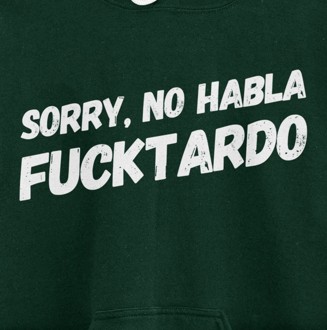 Sorry No Hablo Fucktardo Pullover Hoodie