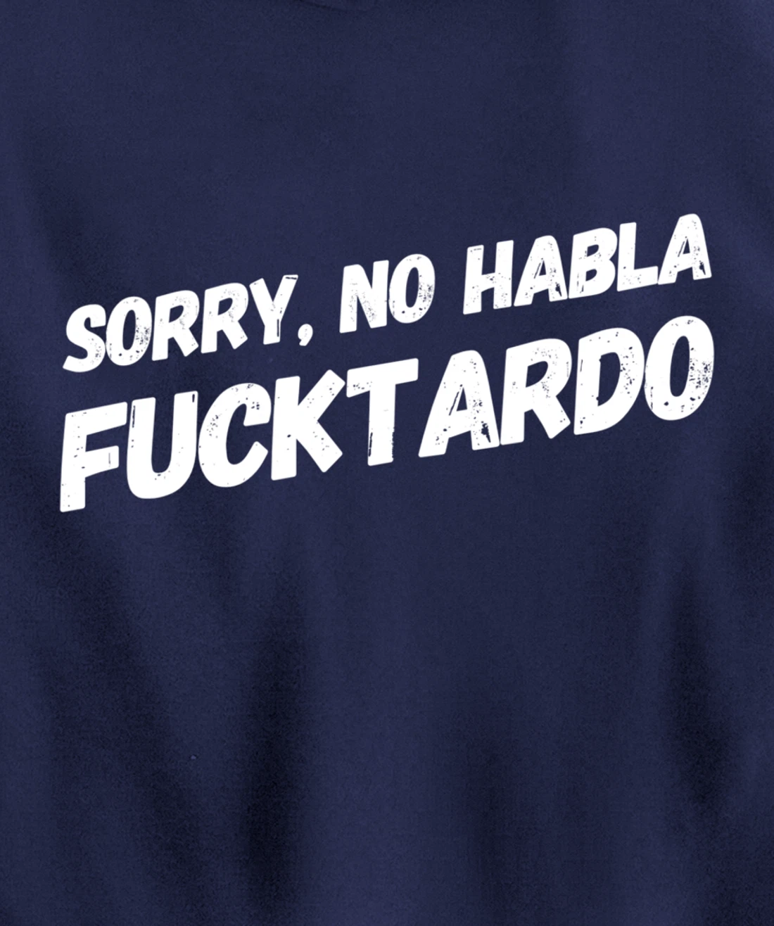 Sorry No Hablo Fucktardo Pullover Hoodie