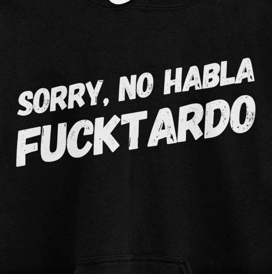 Sorry No Hablo Fucktardo Pullover Hoodie