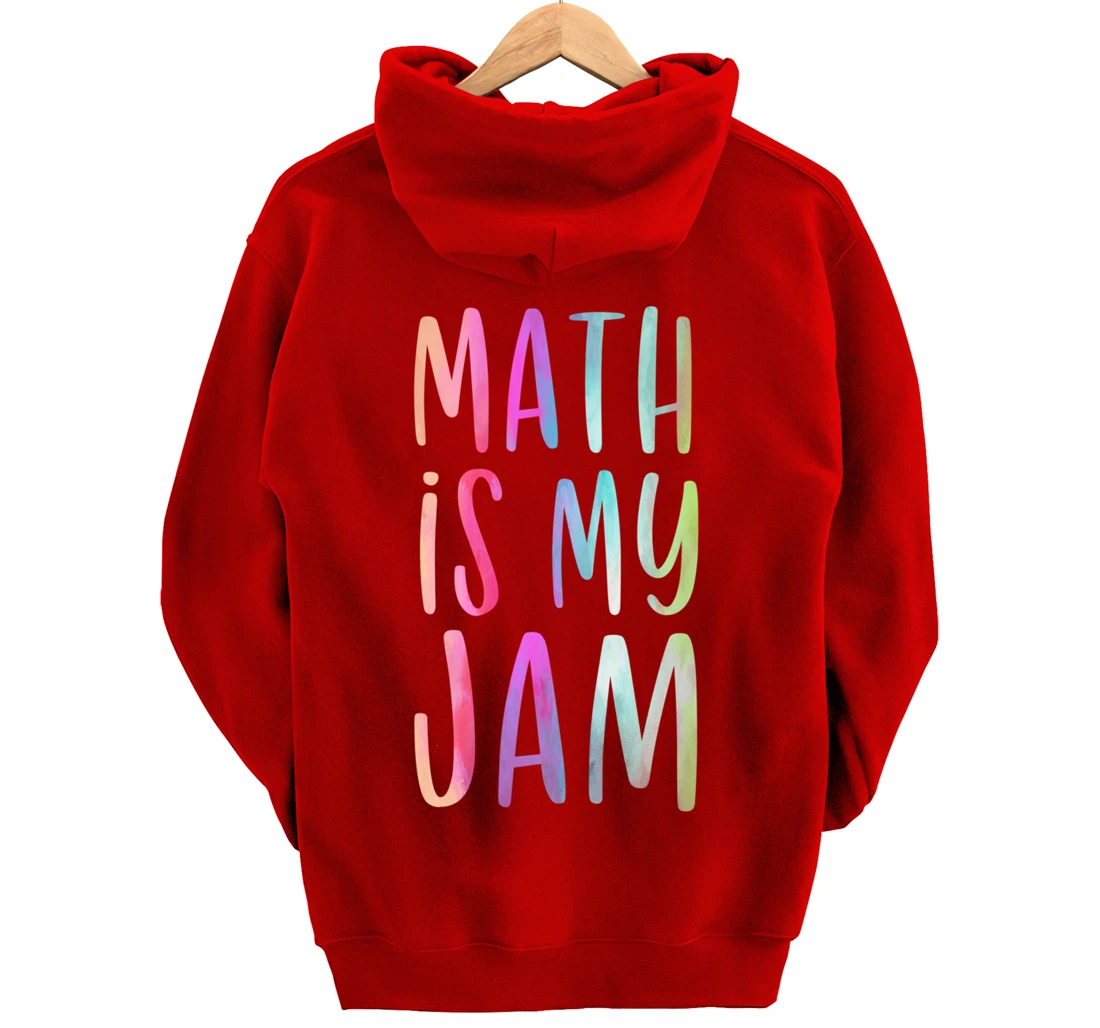 Math is My Jam Mathematician Math Lover Math Teacher Gift Pullover Hoodie