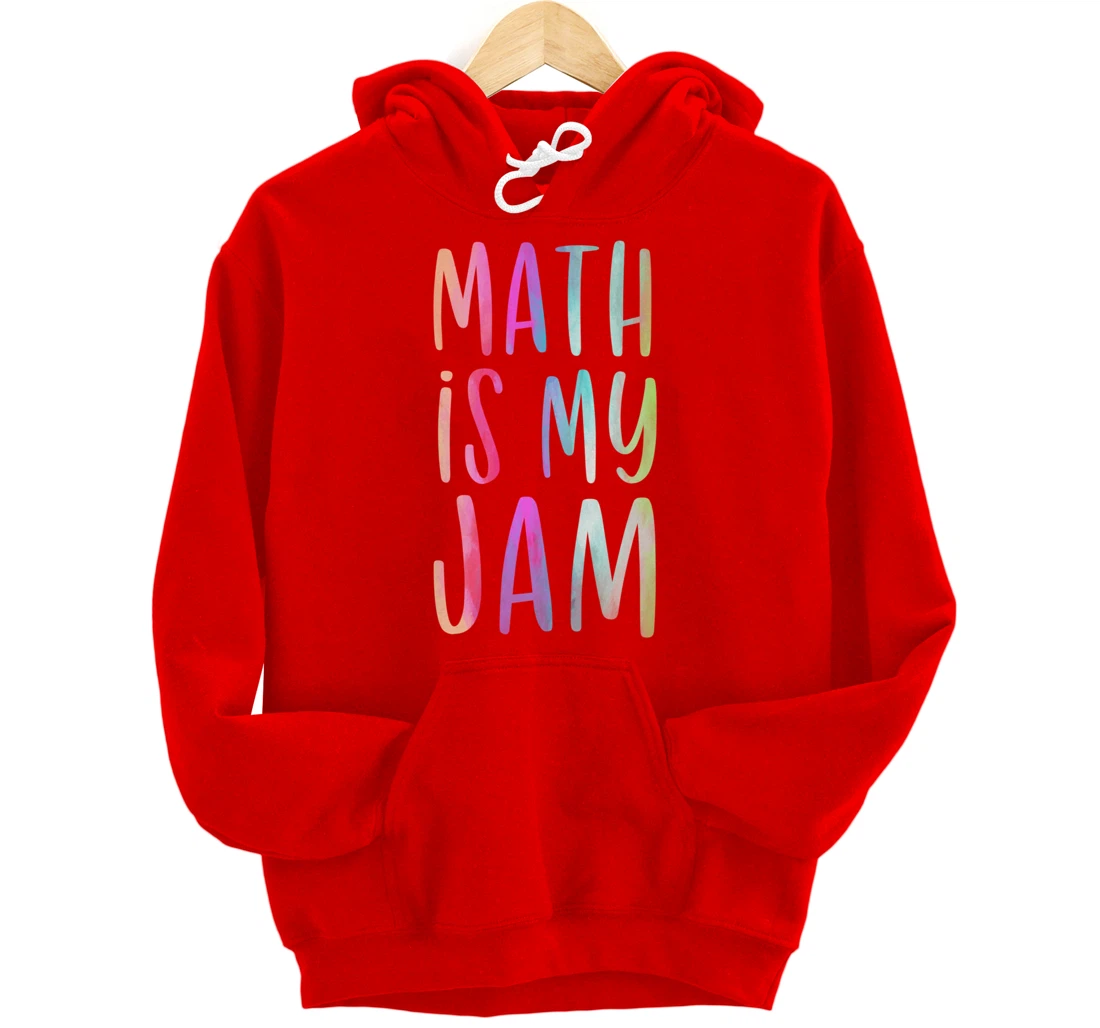 Math is My Jam Mathematician Math Lover Math Teacher Gift Pullover Hoodie