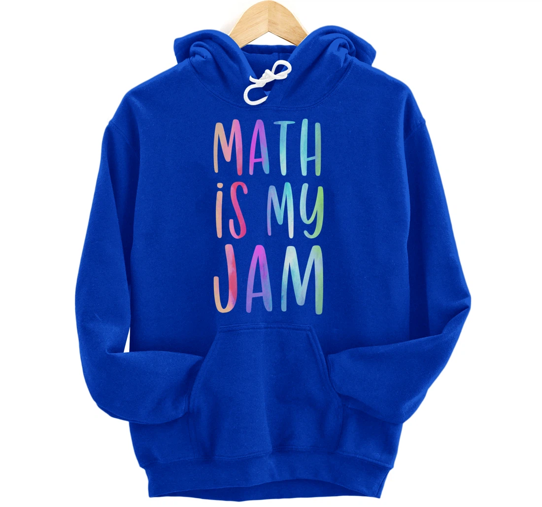 Math is My Jam Mathematician Math Lover Math Teacher Gift Pullover Hoodie