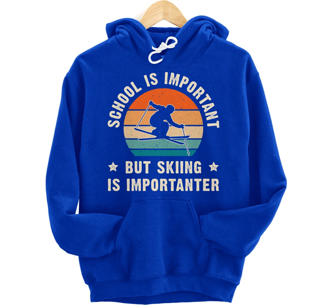 School Is Important But Skiing Is Importanter Funny Ski Gift Pullover Hoodie