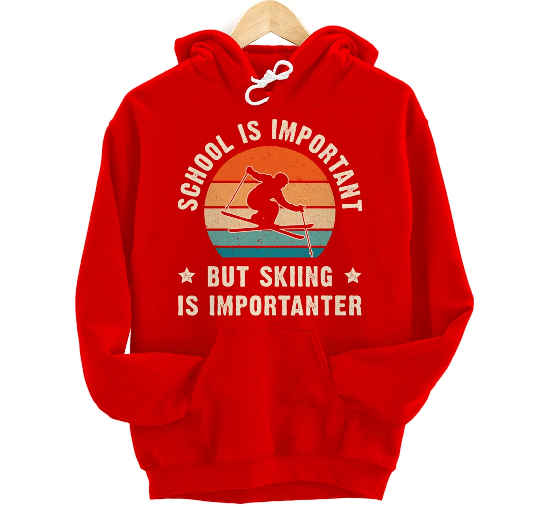 School Is Important But Skiing Is Importanter Funny Ski Gift Pullover Hoodie