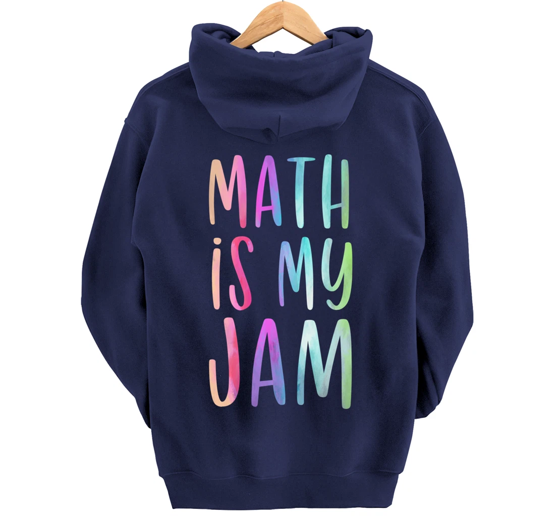 Math is My Jam Mathematician Math Lover Math Teacher Gift Pullover Hoodie