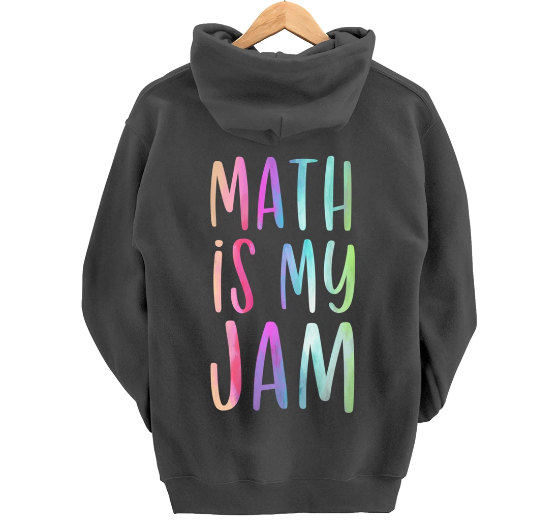 Math is My Jam Mathematician Math Lover Math Teacher Gift Pullover Hoodie