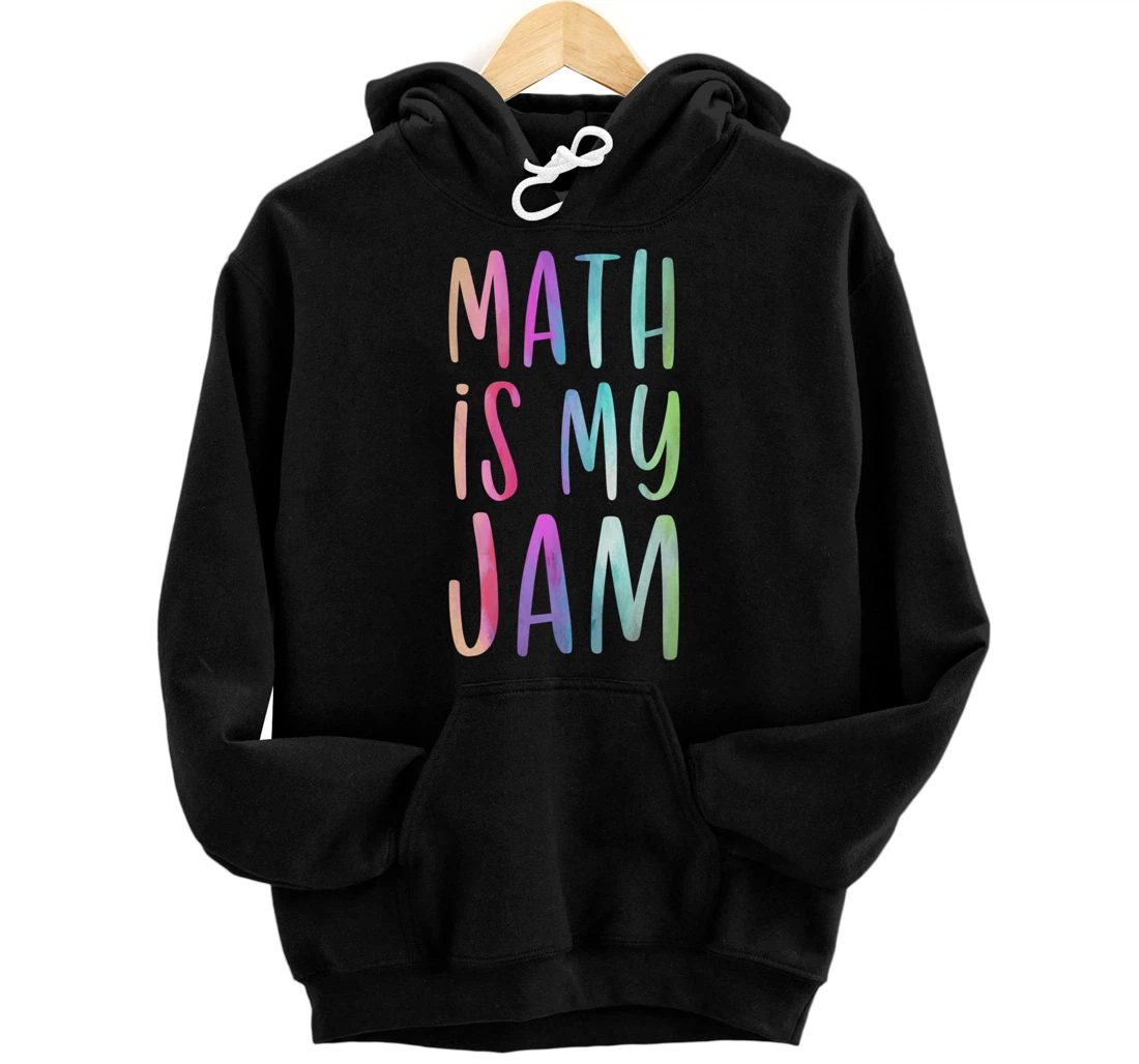 Math is My Jam Mathematician Math Lover Math Teacher Gift Pullover Hoodie