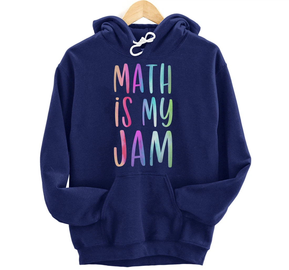 Math is My Jam Mathematician Math Lover Math Teacher Gift Pullover Hoodie