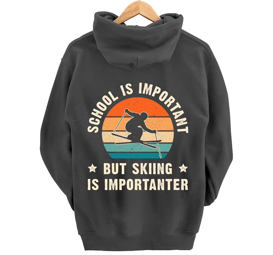 School Is Important But Skiing Is Importanter Funny Ski Gift Pullover Hoodie