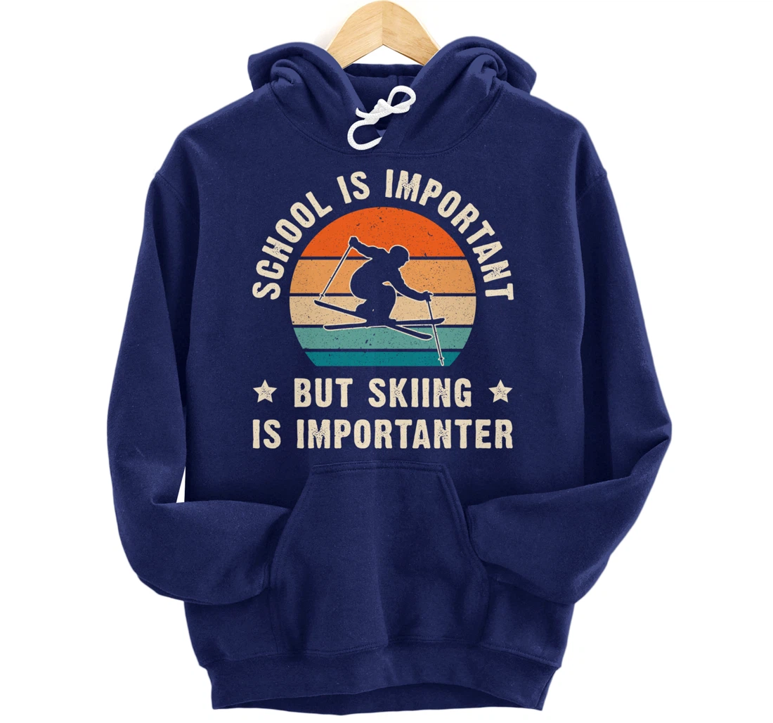 School Is Important But Skiing Is Importanter Funny Ski Gift Pullover Hoodie