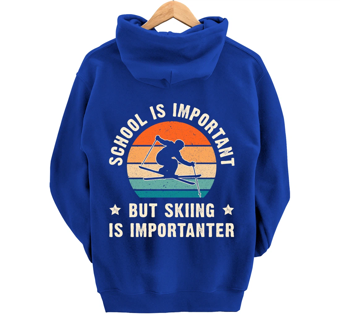 School Is Important But Skiing Is Importanter Funny Ski Gift Pullover Hoodie