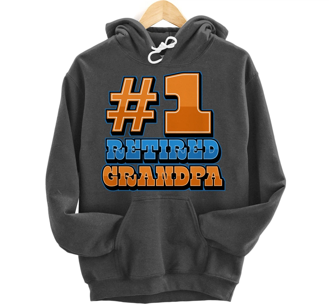 Number One Retired Grandpa #1 Number Funny Retirement Party Pullover Hoodie