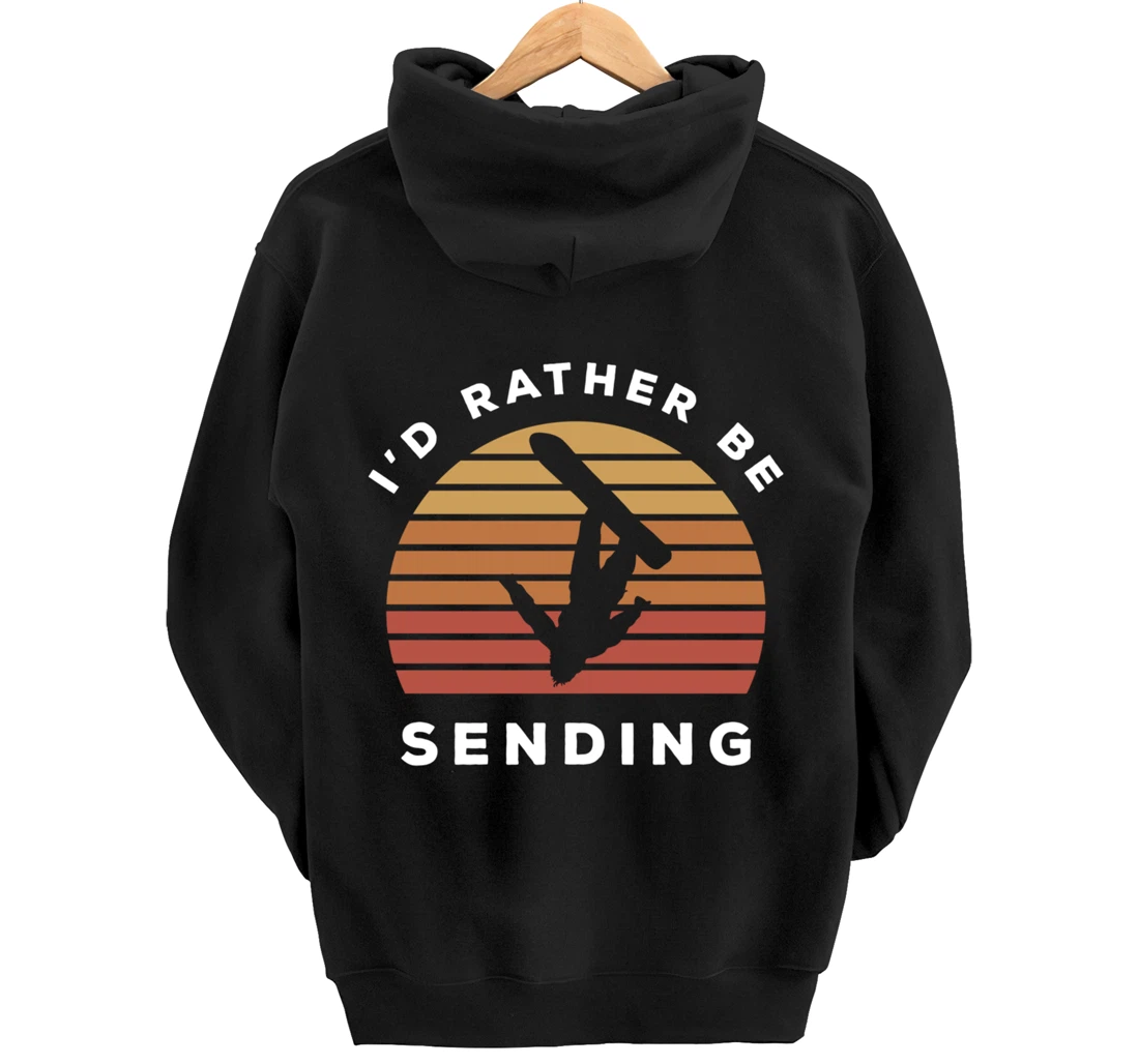I'd Rather Be Sending | Send It Snowboard Snowboarding Pullover Hoodie