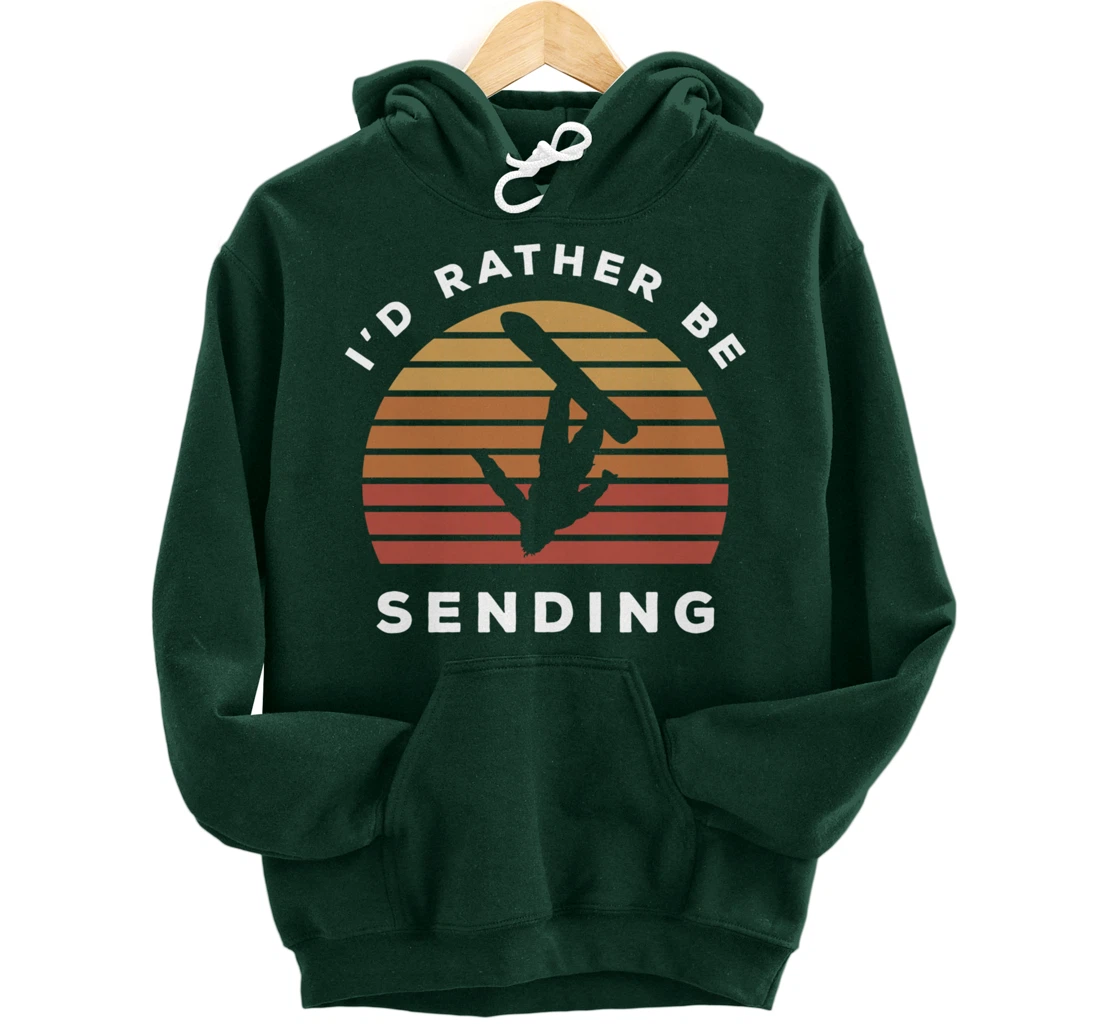 I'd Rather Be Sending | Send It Snowboard Snowboarding Pullover Hoodie