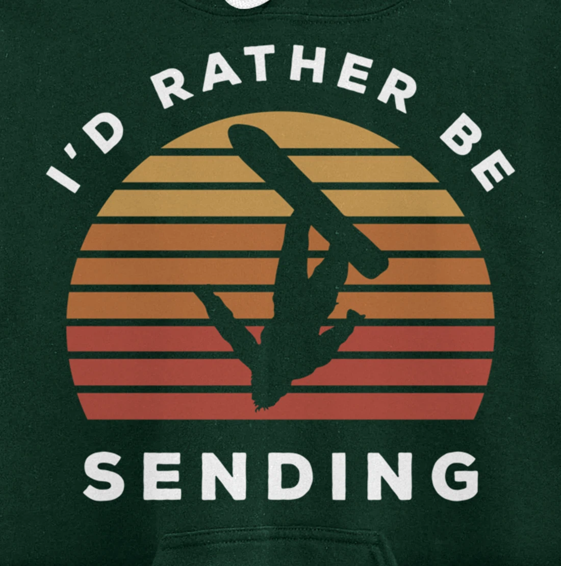 I'd Rather Be Sending | Send It Snowboard Snowboarding Pullover Hoodie