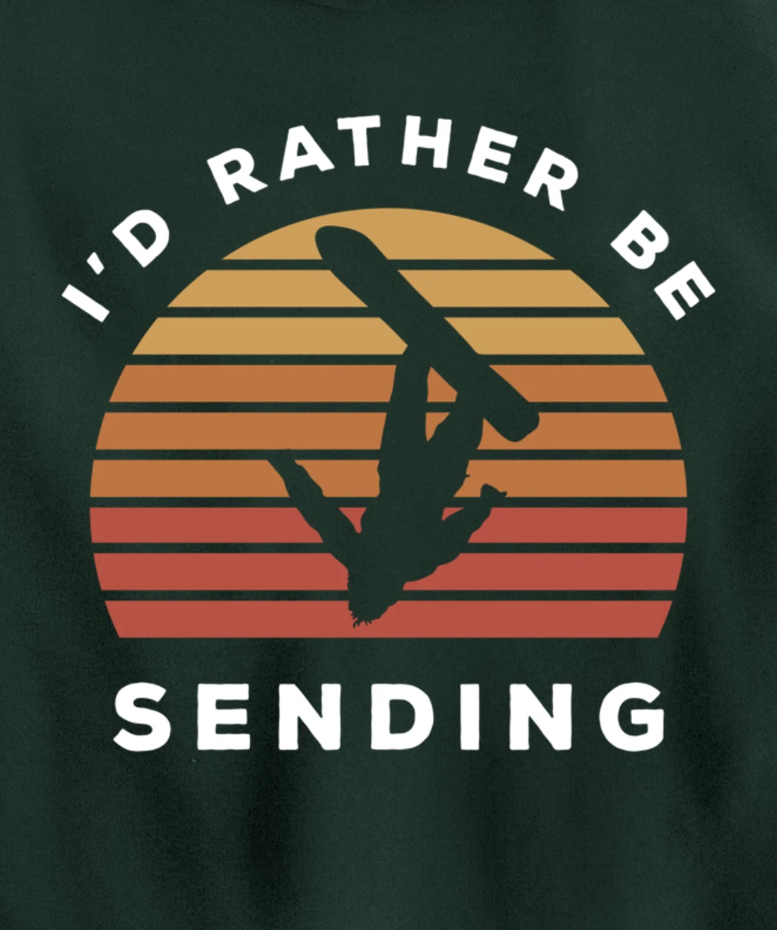 I'd Rather Be Sending | Send It Snowboard Snowboarding Pullover Hoodie