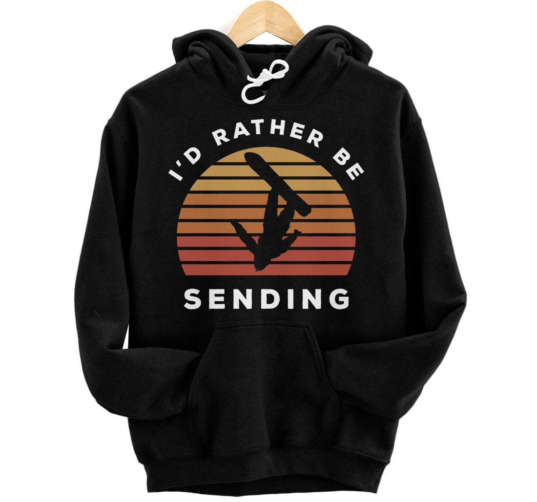 I'd Rather Be Sending | Send It Snowboard Snowboarding Pullover Hoodie