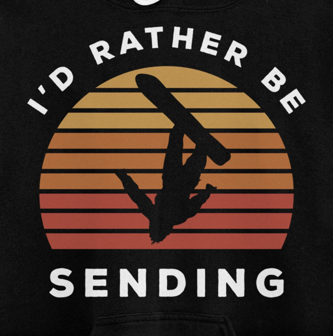 I'd Rather Be Sending | Send It Snowboard Snowboarding Pullover Hoodie