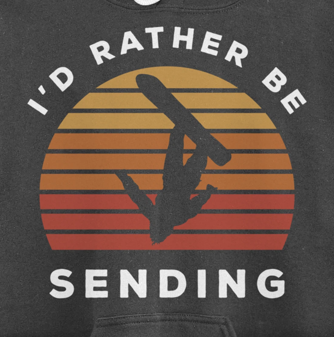 I'd Rather Be Sending | Send It Snowboard Snowboarding Pullover Hoodie