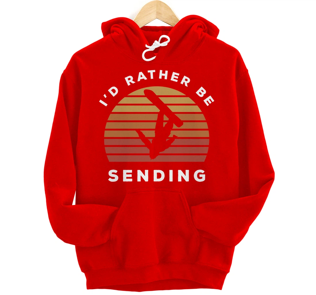 I'd Rather Be Sending | Send It Snowboard Snowboarding Pullover Hoodie