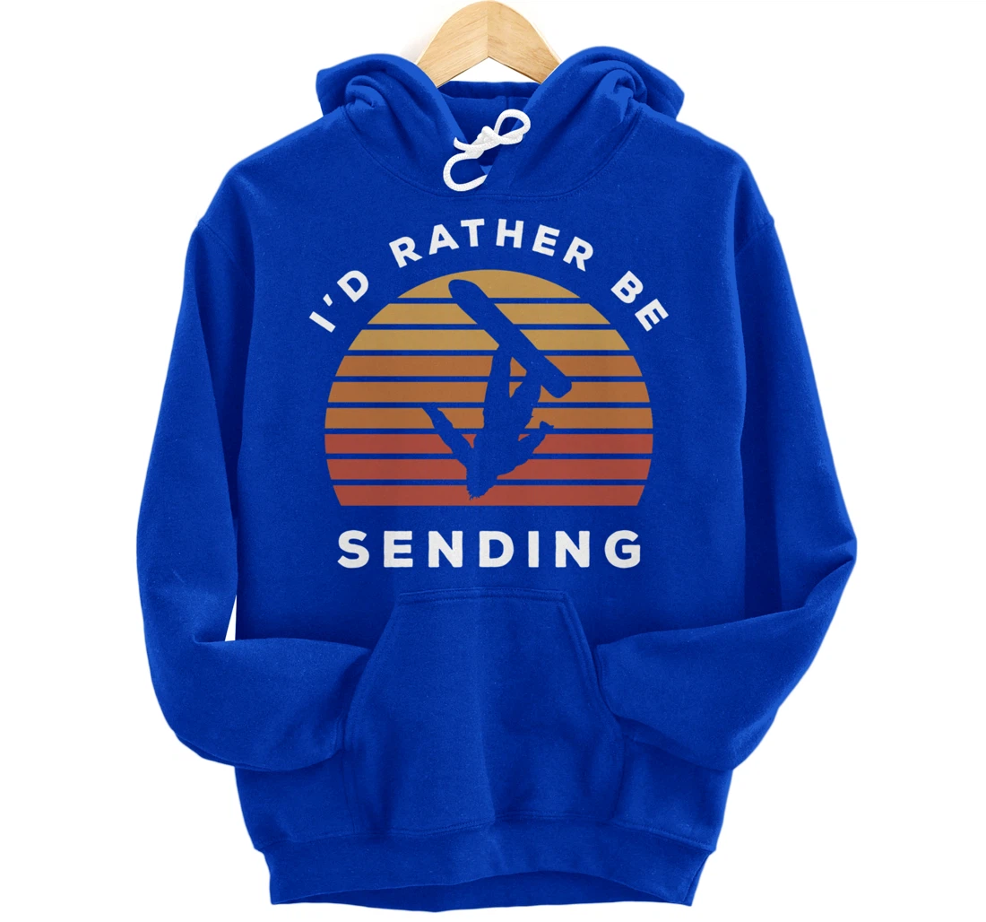 I'd Rather Be Sending | Send It Snowboard Snowboarding Pullover Hoodie