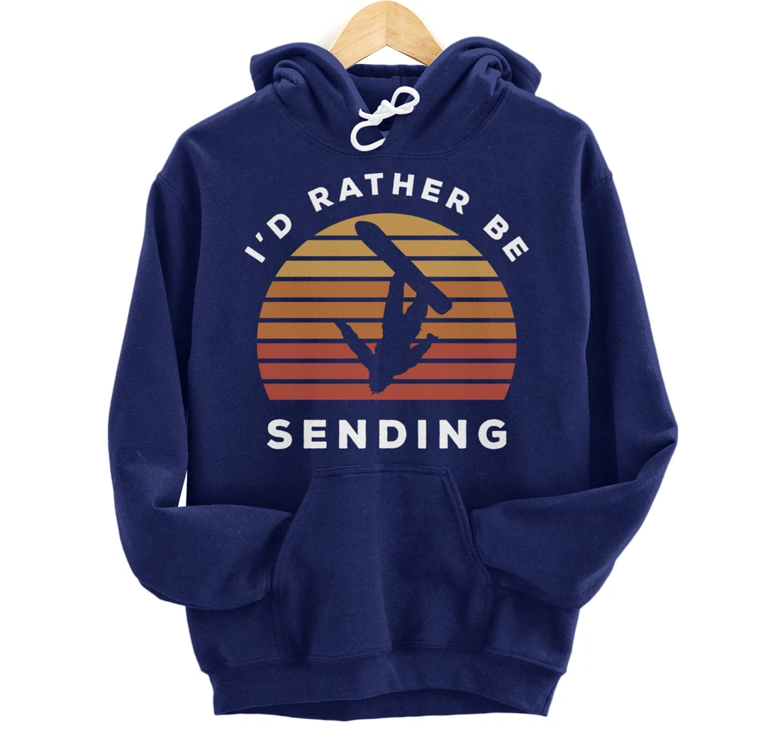 I'd Rather Be Sending | Send It Snowboard Snowboarding Pullover Hoodie