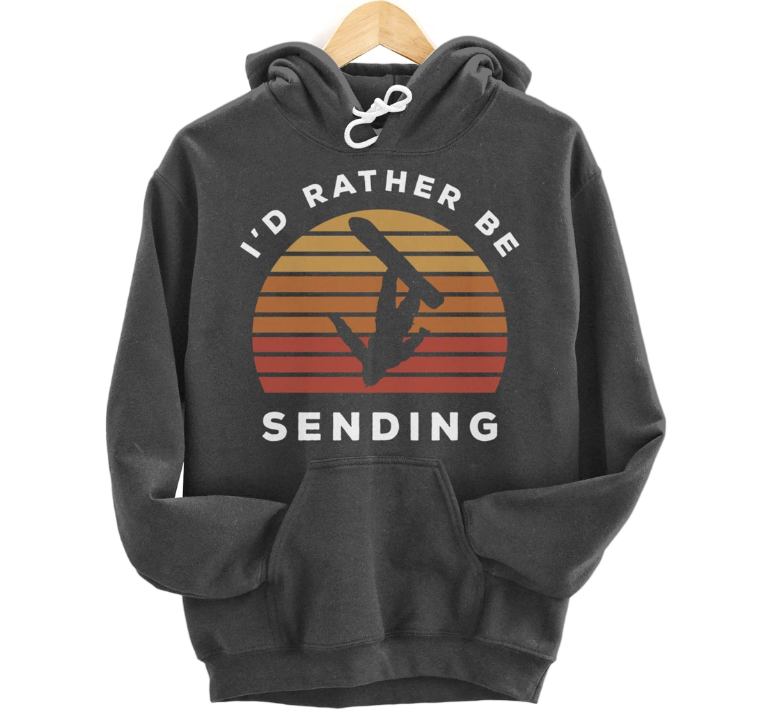 I'd Rather Be Sending | Send It Snowboard Snowboarding Pullover Hoodie