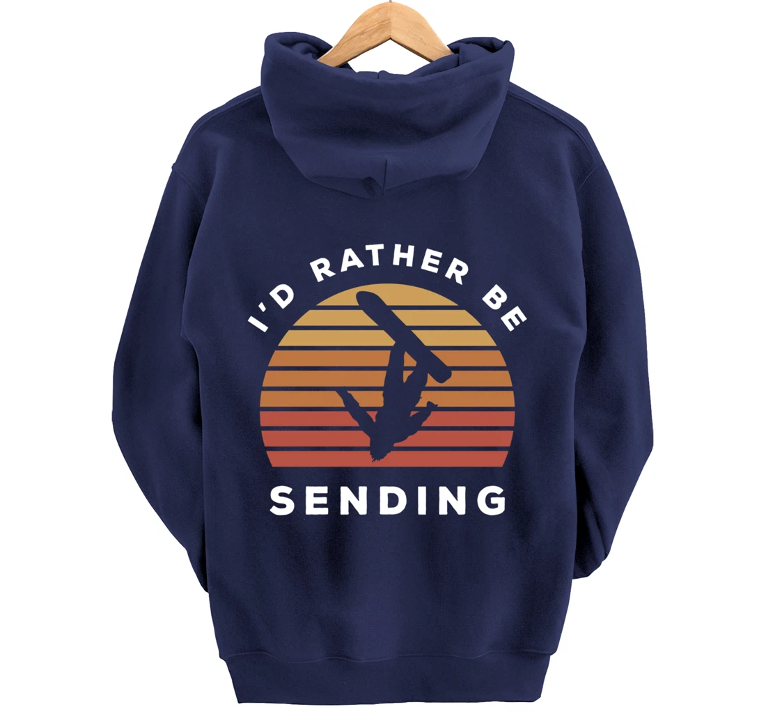 I'd Rather Be Sending | Send It Snowboard Snowboarding Pullover Hoodie