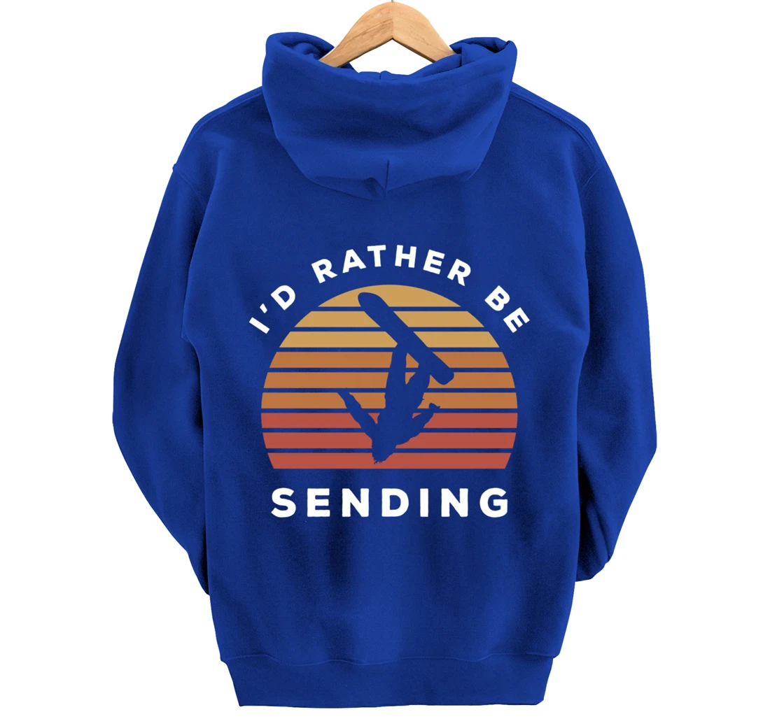 I'd Rather Be Sending | Send It Snowboard Snowboarding Pullover Hoodie