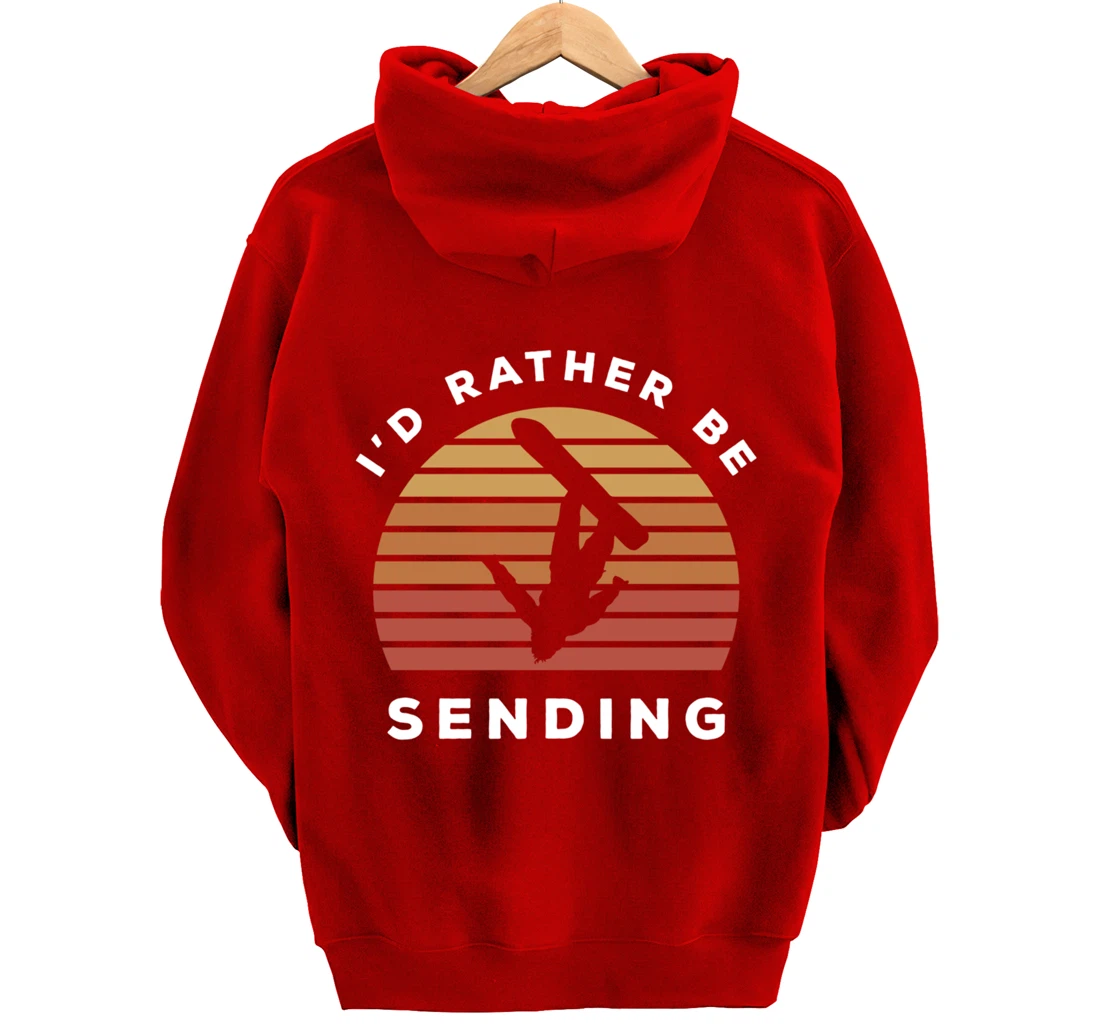 I'd Rather Be Sending | Send It Snowboard Snowboarding Pullover Hoodie