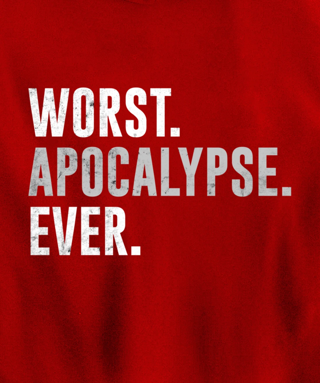 Worst Apocalypse Ever Distressed Pullover Hoodie