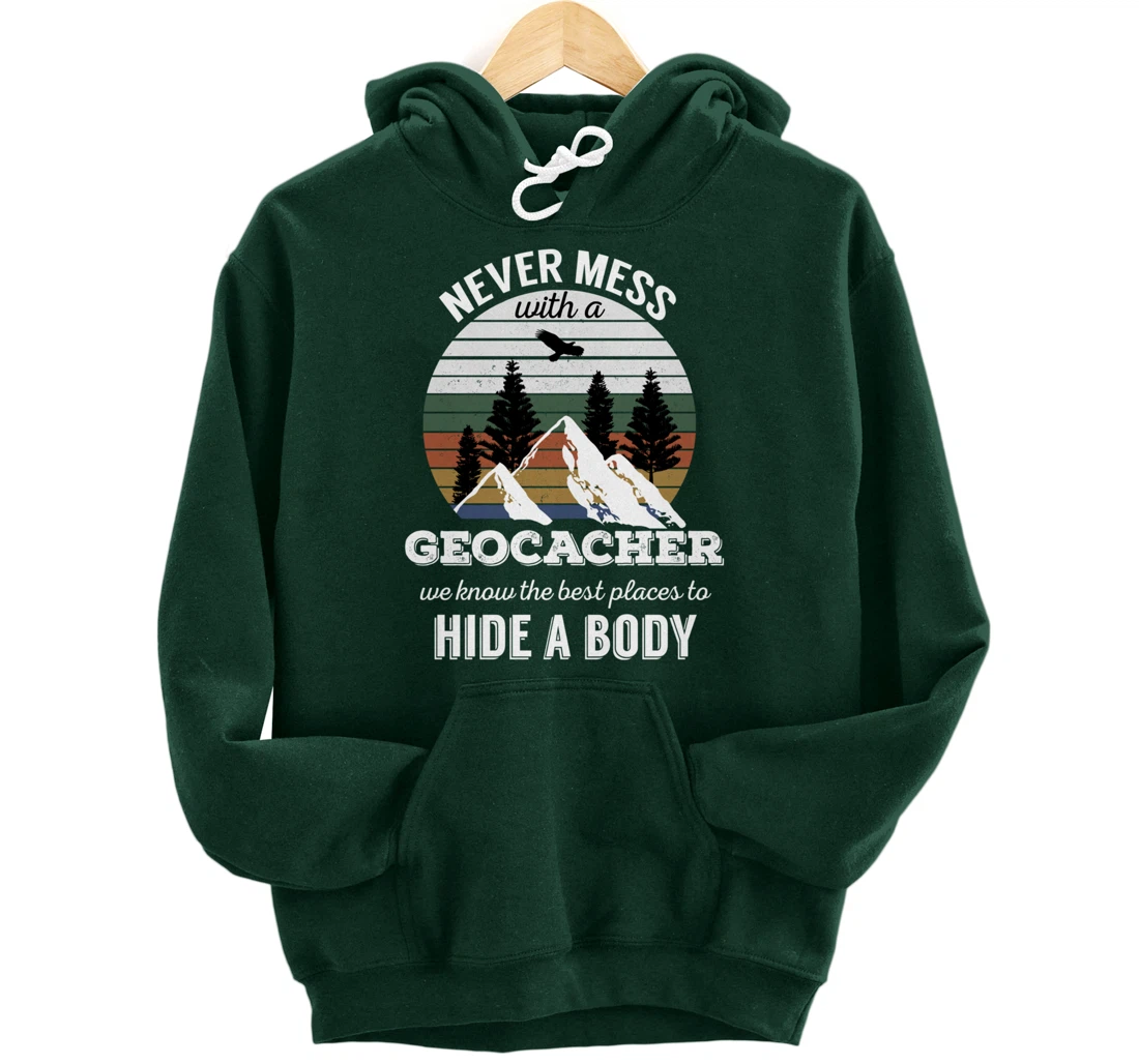 Geocaching T Shirt: Never Mess With Geocacher Men Women Tee Pullover Hoodie