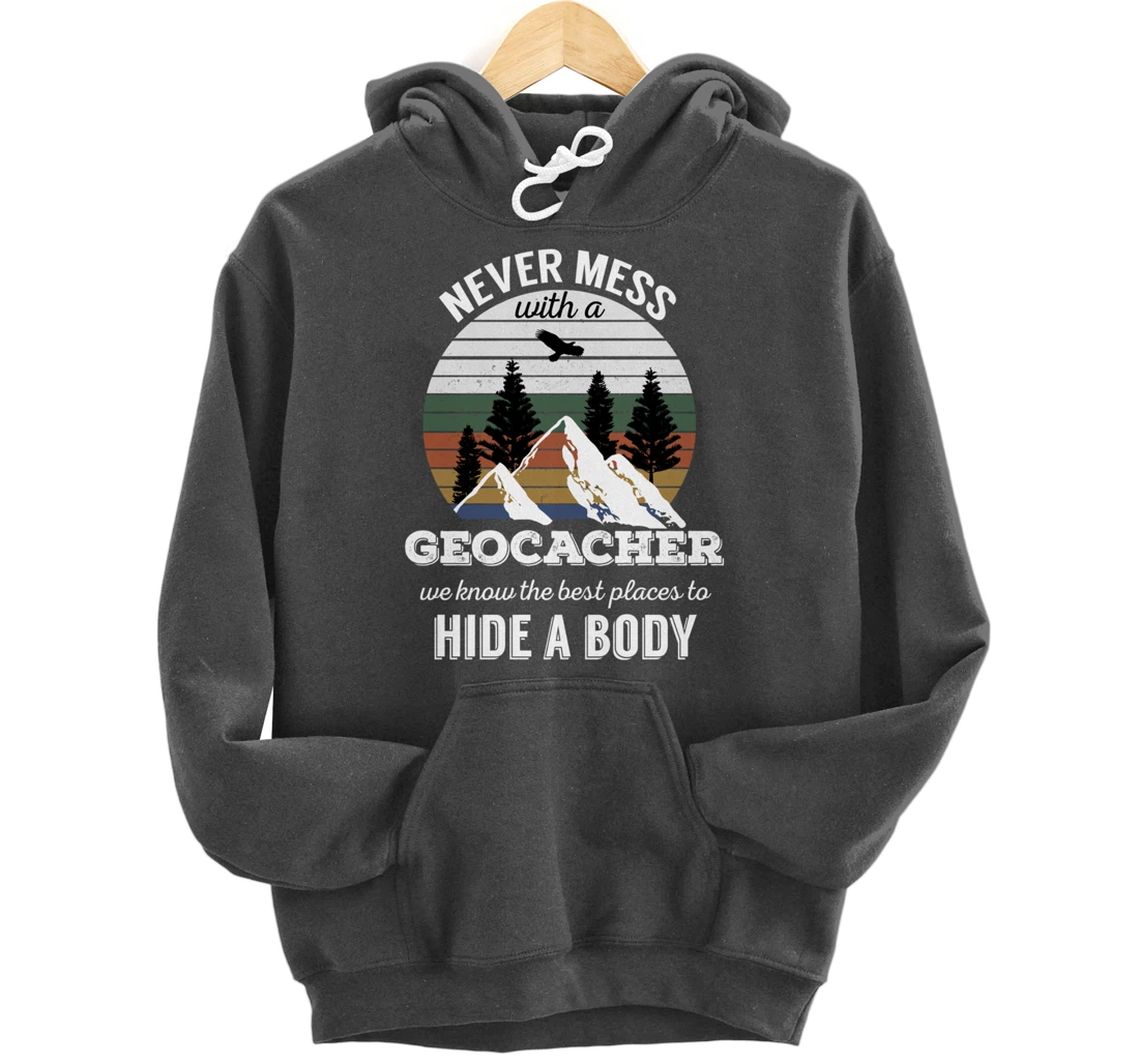 Geocaching T Shirt: Never Mess With Geocacher Men Women Tee Pullover Hoodie
