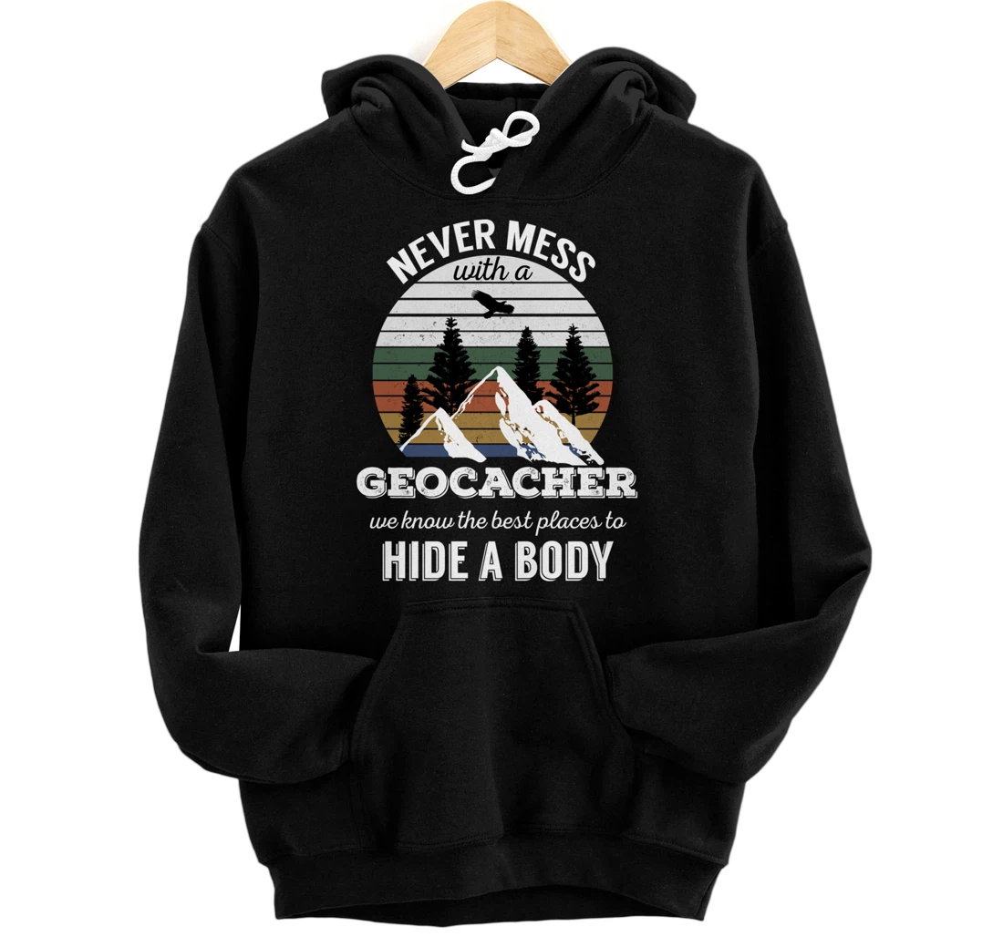 Geocaching T Shirt: Never Mess With Geocacher Men Women Tee Pullover Hoodie