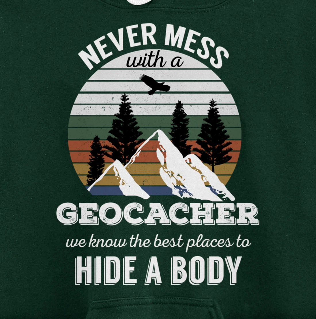 Geocaching T Shirt: Never Mess With Geocacher Men Women Tee Pullover Hoodie