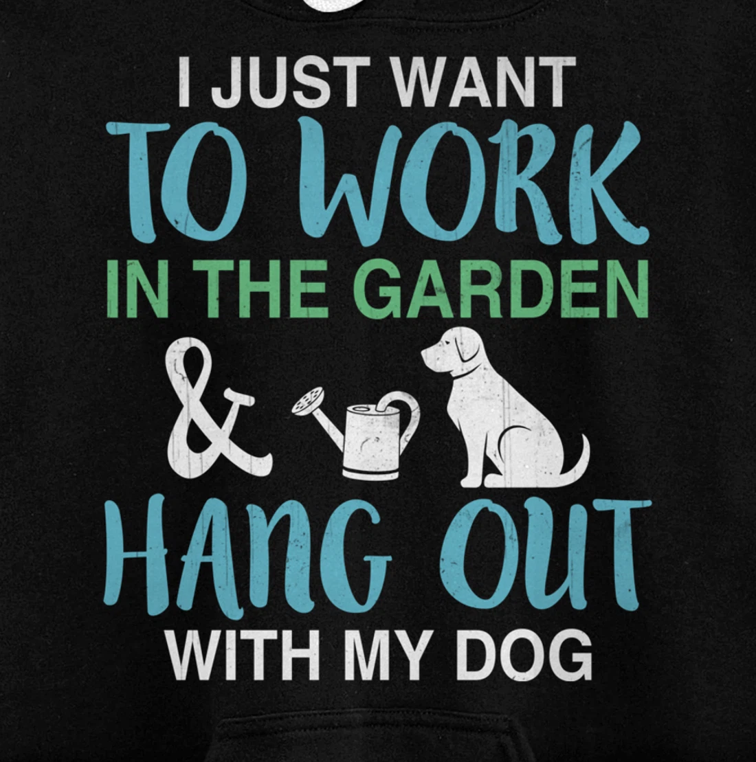 I Just Want To Work In My Garden And Hang Out With My Dog Pullover Hoodie