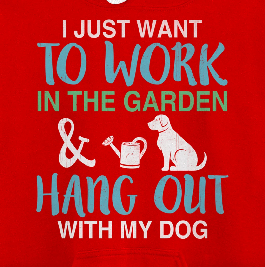 I Just Want To Work In My Garden And Hang Out With My Dog Pullover Hoodie