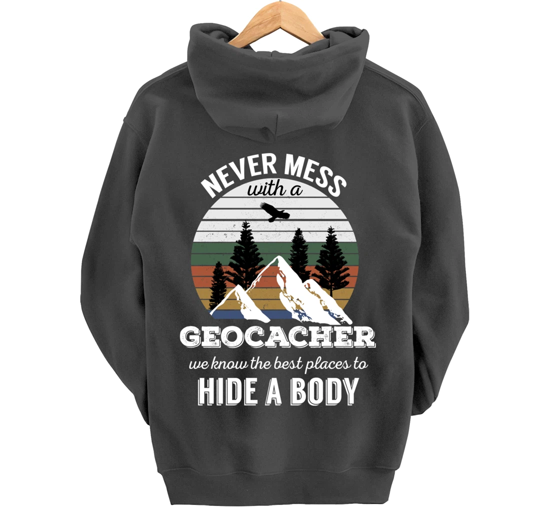 Geocaching T Shirt: Never Mess With Geocacher Men Women Tee Pullover Hoodie