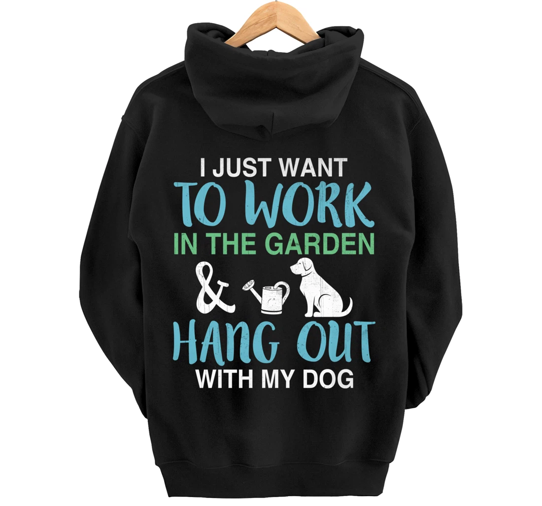 I Just Want To Work In My Garden And Hang Out With My Dog Pullover Hoodie