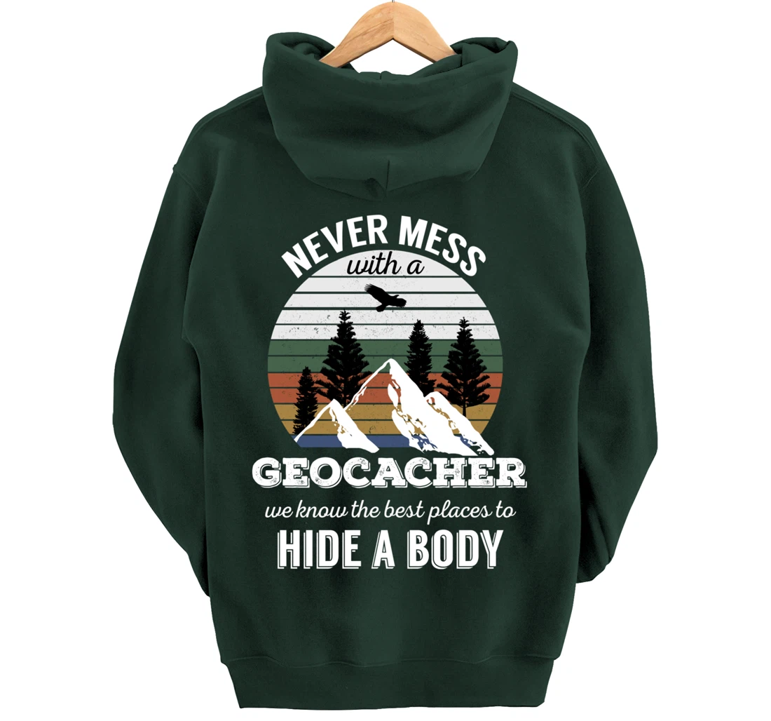 Geocaching T Shirt: Never Mess With Geocacher Men Women Tee Pullover Hoodie