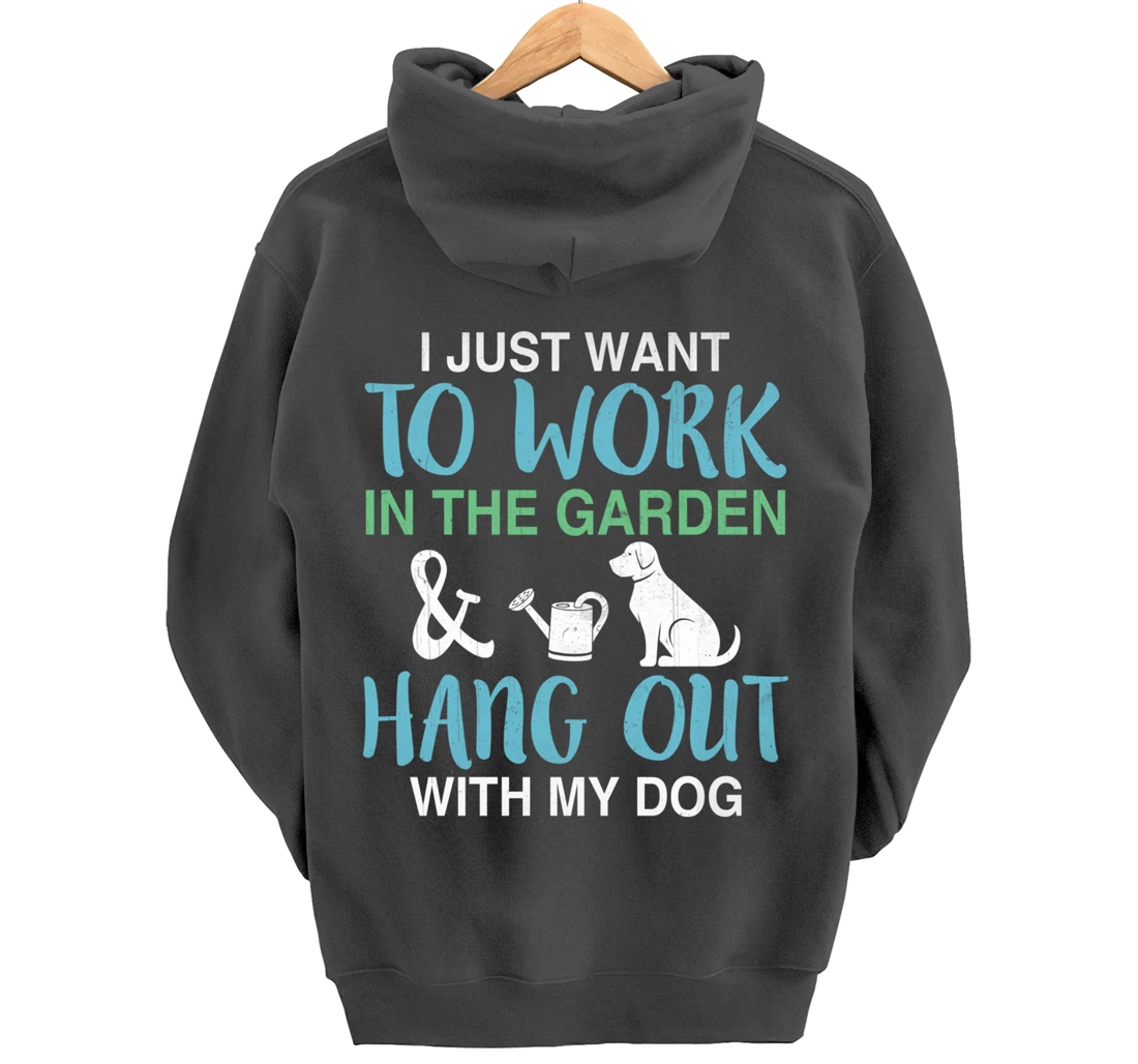 I Just Want To Work In My Garden And Hang Out With My Dog Pullover Hoodie