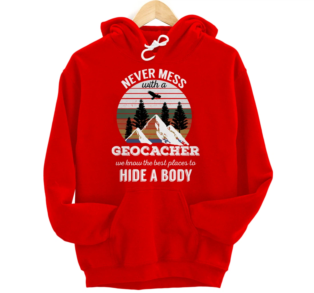 Geocaching T Shirt: Never Mess With Geocacher Men Women Tee Pullover Hoodie