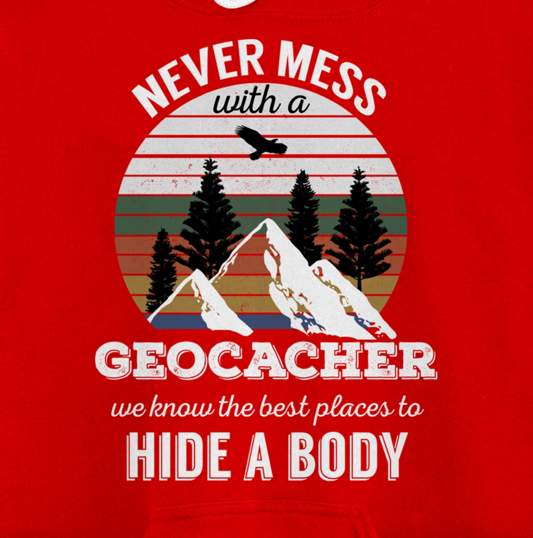 Geocaching T Shirt: Never Mess With Geocacher Men Women Tee Pullover Hoodie