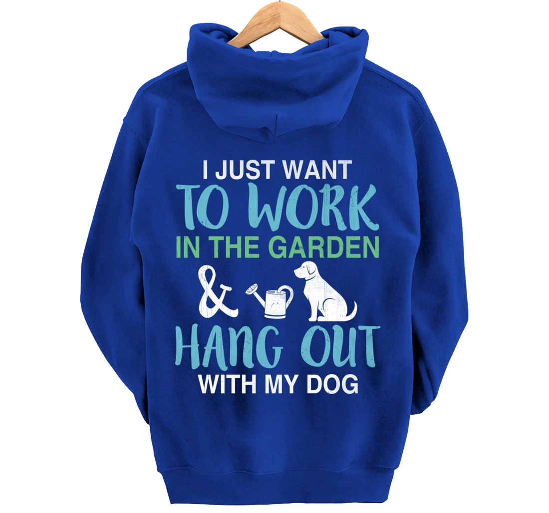I Just Want To Work In My Garden And Hang Out With My Dog Pullover Hoodie