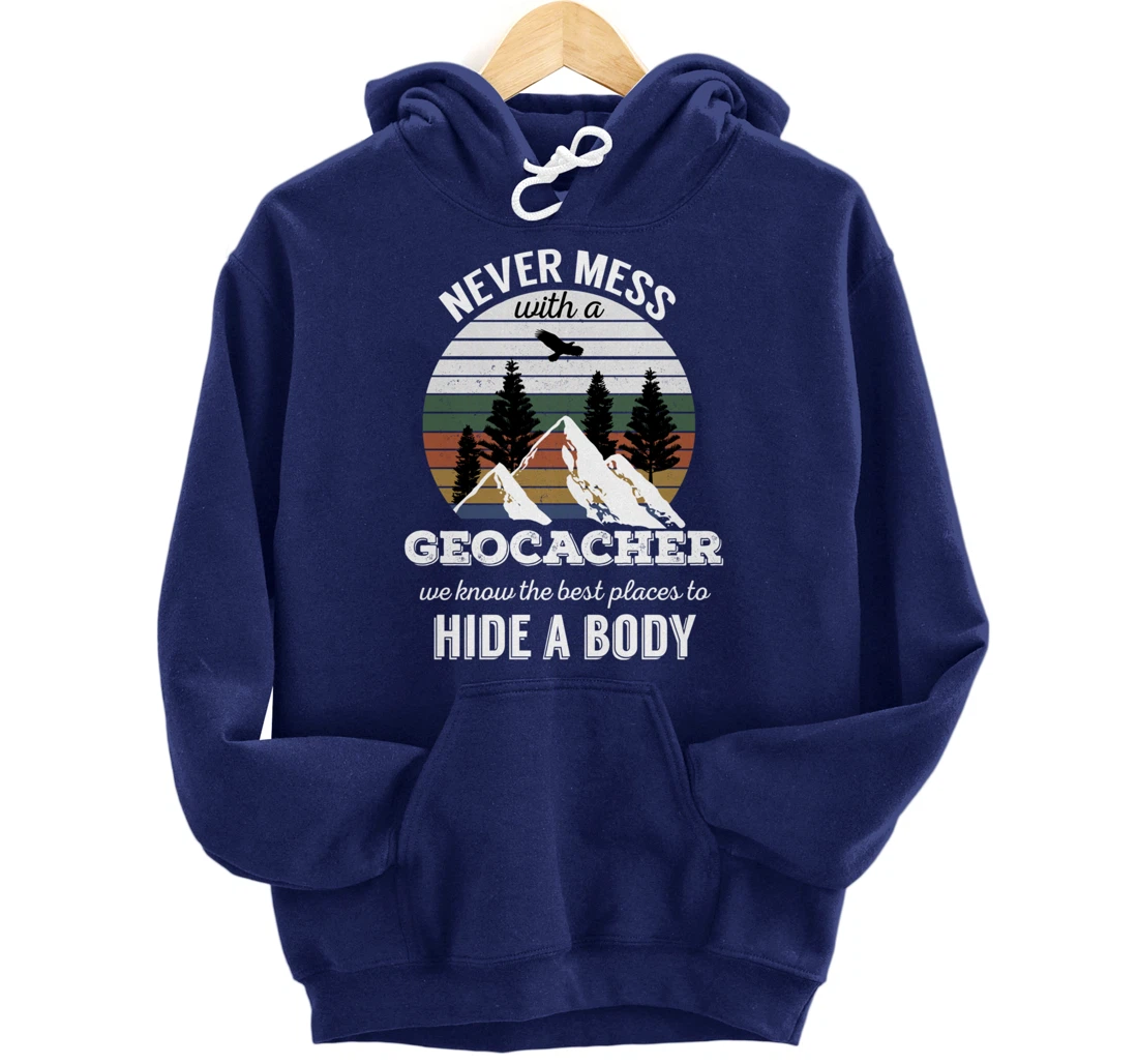 Geocaching T Shirt: Never Mess With Geocacher Men Women Tee Pullover Hoodie
